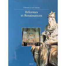 REFORMES ET RENAISSANCES (HOMME ET SON HISTOIRE)