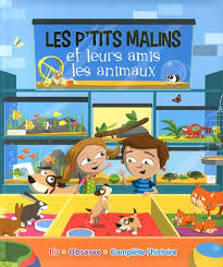 P TITS MALINS ET LEURS AMIS LES ANIMAUX
