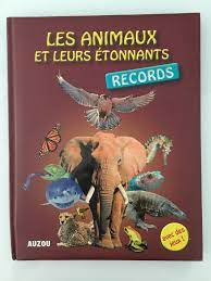 ANIMAUX ET LEURS ETONNANTS RECORDS