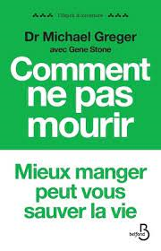 COMMENT NE PAS MOURIR - MIEUX MANGER PEU