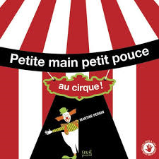 PETITE MAIN PETIT POUCE AU CIRQUE