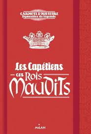 CAPETIENS CES ROIS MAUDITS (LES)