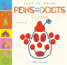 PEINS AVEC TES DOIGTS LE CIRQUE