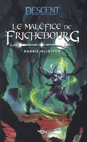 DESCENT VOYAGES DANS LES TENEBRES - LE MALEFICE DE FRICHEBOURG