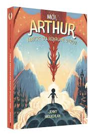MOI, ARTHUR, MAITRE DU ROYAUME PERDU