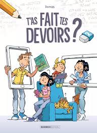 T AS FAIT TES DEVOIRS ?