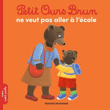 PETIT OURS BRUN NE VEUT PAS ALLER A L ECOLE