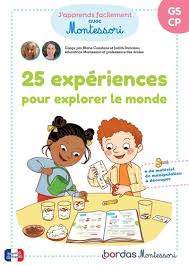 MES ACTIVITES MONTESSORI - 25 EXPERIENCES POUR EXPLORER LE MONDE