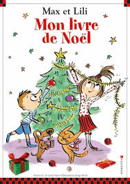 MAX ET LILI - MON LIVRE DE NOËL