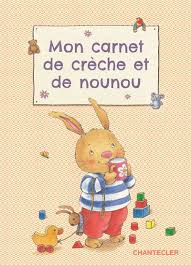 MON CARNET DE CRECHE ET DE NOUNOU