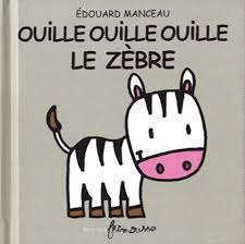 OUILLE-OUILLE-OUILLE LE ZEBRE