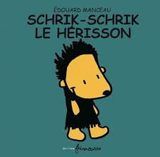 SCHRIK-SCHRIK LE HERISSON