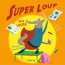 SUPER LOUP VA A L ECOLE