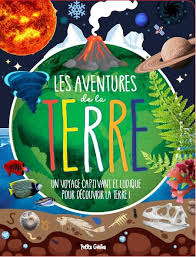 AVENTURES DE LA TERRE : UN VOYAGE CAPTIVANT ET LUDIQUE POUR DÉCOUVRIR LA TERRE !