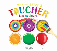MON PETIT LIVRE A TOUCHER : LES COULEURS