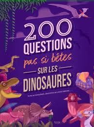 200 QUESTIONS PAS SI BETES SUR LES DINOSAURES