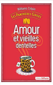 PANTHERES GRISES - AMOUR ET VIEILLES DENTELLES - GROS CARACTERES