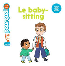 BABY-SITTING - MES PTITS POURQUOI