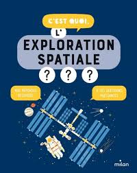 C EST QUOI, L'EXPLORATION SPATIALE ?
