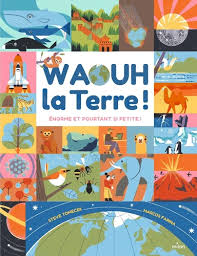 WAOUH LA TERRE ! ENORME ET POURTANT SI PETITE