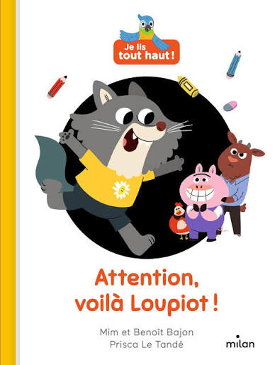 ATTENTION, VOILA LOUPIOT ! JE LIS TOUT HAUT