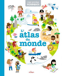 ATLAS DU MONDE- MES ANNEES POURQUOI