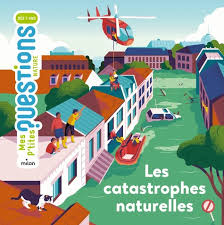 CATASTROPHES NATURELLES - MES PTITES QUESTIONS