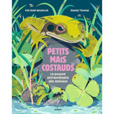 PETITS MAIS COSTAUDS - LE POUVOIR EXTRAORDINAIRE DES ANIMAUX