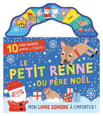 MON LIVRE SONORE A EMPORTER - LE PETIT RENNE DU PERE NOEL