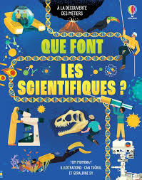 QUE FONT LES SCIENTIFIQUES ? - A LA DÉCOUVERTE DES MÉTIERS
