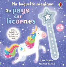 AU PAYS DES LICORNES - BAGUETTE MAGIQUE